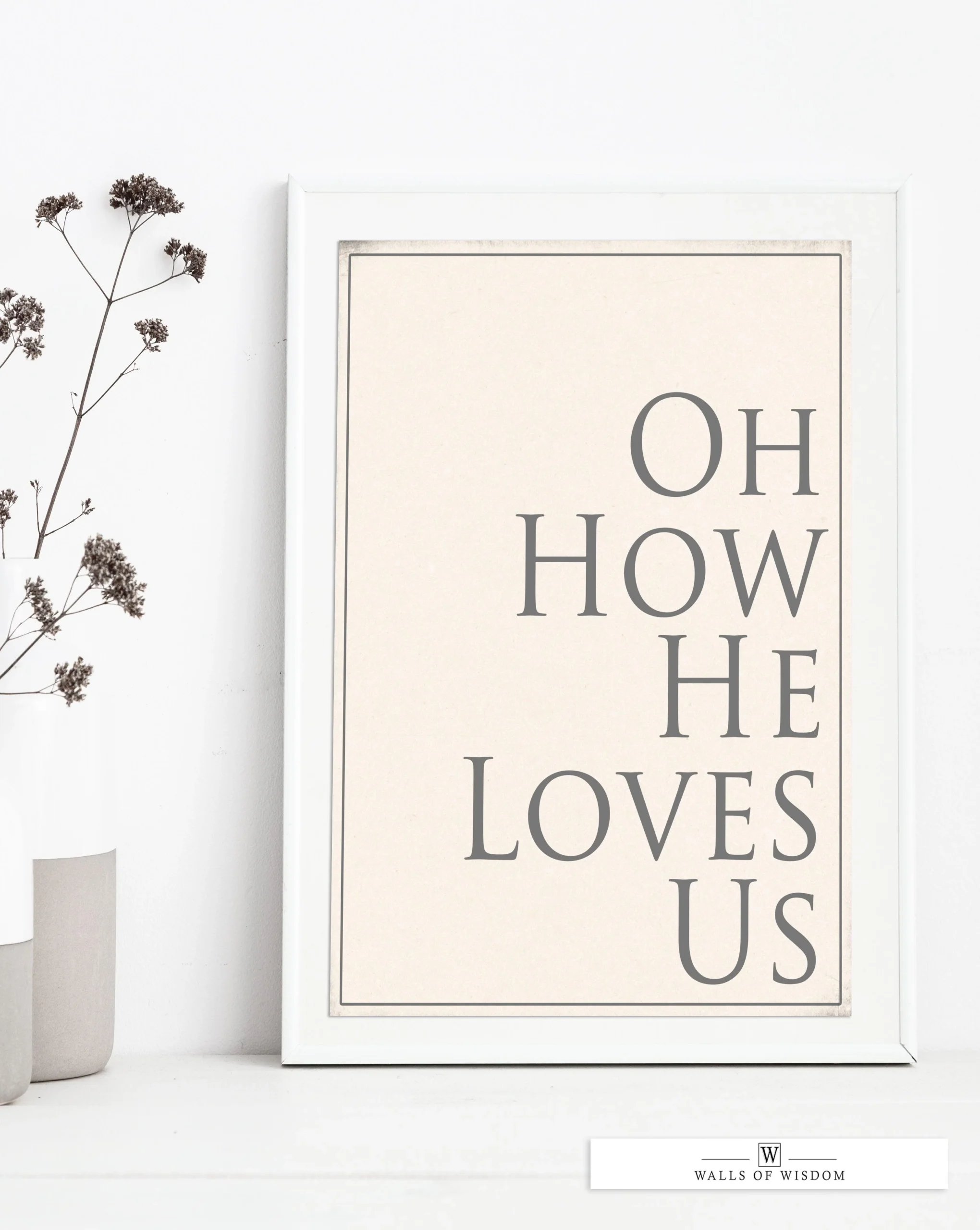 Oh How He Loves Poster Print Wall Art - Motivational Christian Print Art